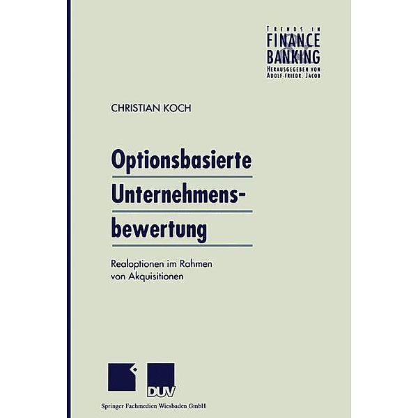 Optionsbasierte Unternehmensbewertung / Trends in Finance and Banking, Christian Koch