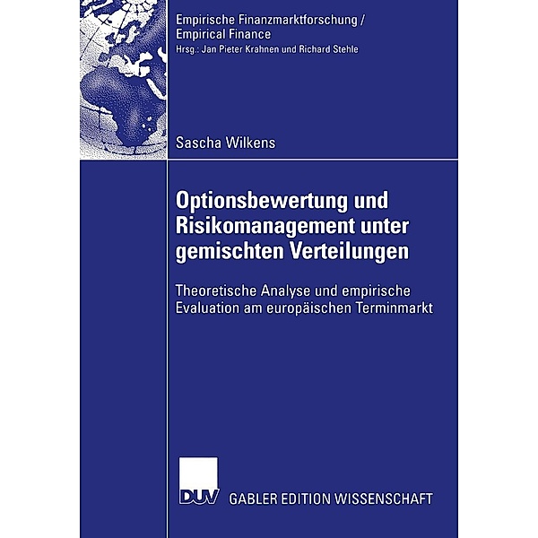Optionsbewertung und Risikomanagement unter gemischten Verteilungen / Empirische Finanzmarktforschung/Empirical Finance, Sascha Wilkens