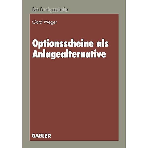 Optionsscheine als Anlagealternative / Die Bankgeschäfte, Gerd Weger