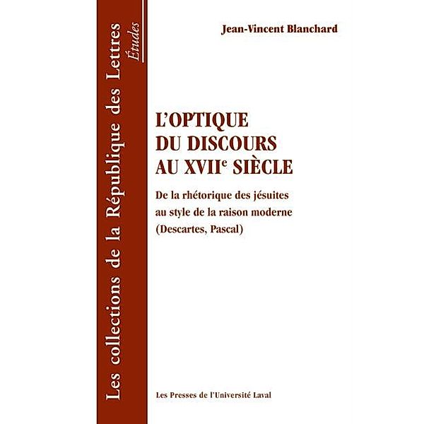 Optique du discours au 17e siecle L', Jean-Vincent Blanchard Jean-Vincent Blanchard