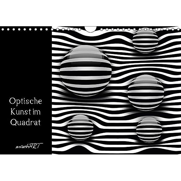 Optische Kunst im Quadrat (Wandkalender 2017 DIN A4 quer), manhART, k.A. manhART