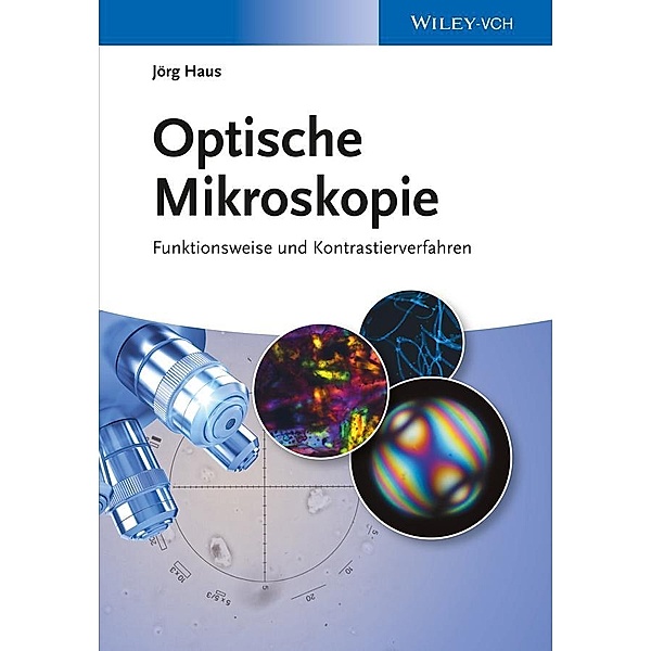 Optische Mikroskopie, Jörg Haus