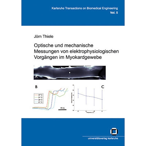 Optische und mechanische Messungen von elektrophysiologischen Vorgängen im Myokardgewebe, Jörn Thiele