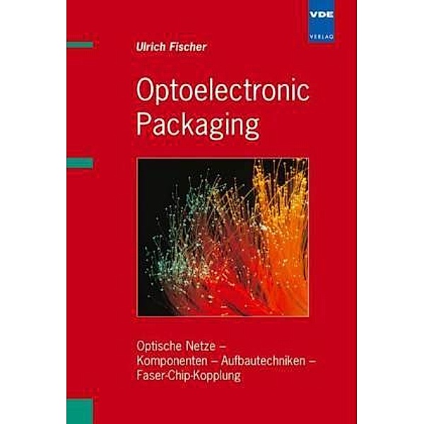 Optoelectronic Packaging, Ulrich H. P. Fischer