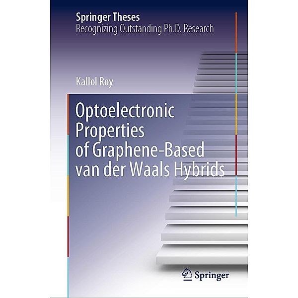 Optoelectronic Properties of Graphene-Based van der Waals Hybrids / Springer Theses, Kallol Roy