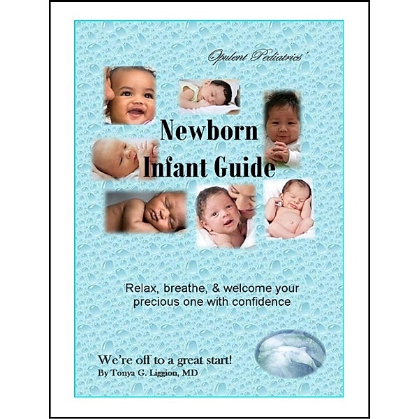 Opulent Pediatrics' Newborn Infant Guide, Tonya Liggion