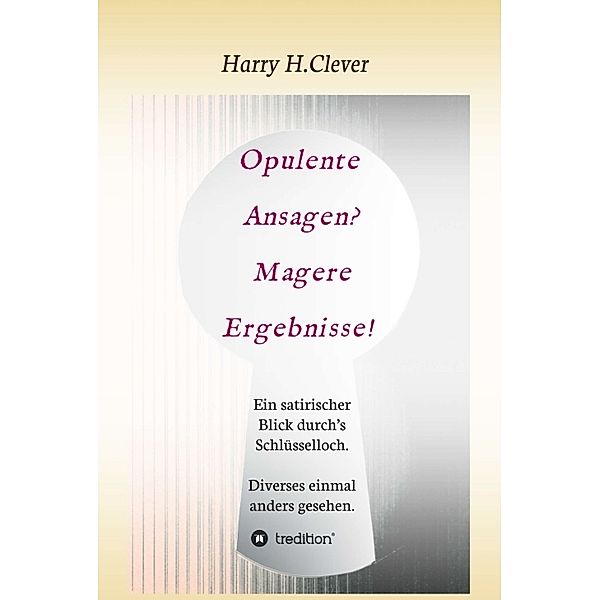 Opulente Ansagen? Magere Ergebnisse!, Harry H. Clever