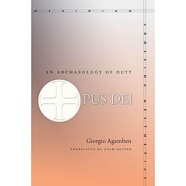 Opus Dei / Meridian: Crossing Aesthetics, Giorgio Agamben