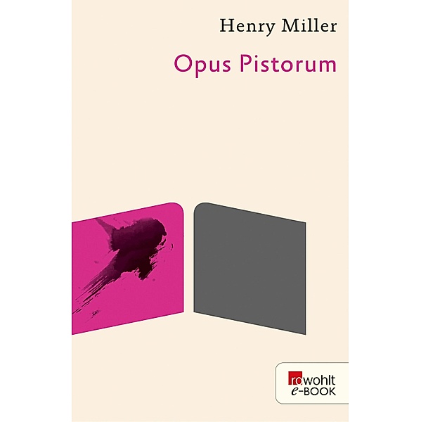 Opus Pistorum / Wunderlich Taschenbücher Bd.26476, Henry Miller