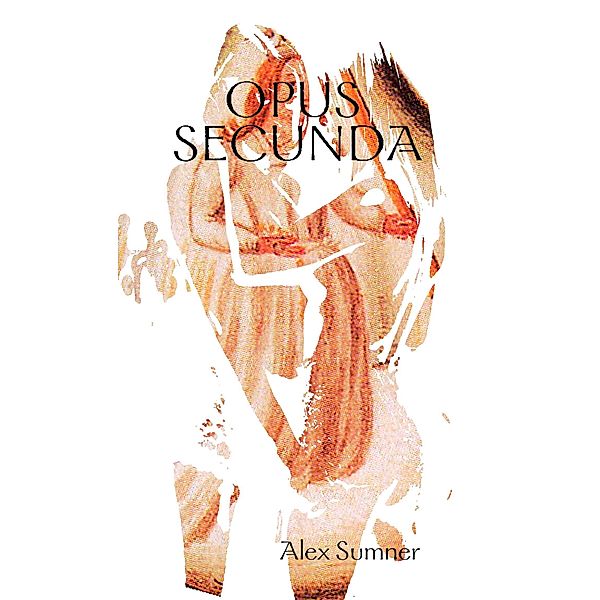 Opus Secunda / Lulu.com, Alex Sumner