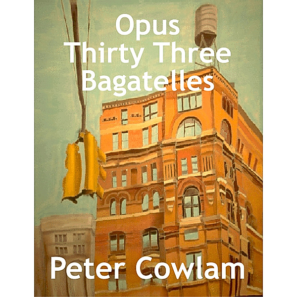 Opus Thirty Three Bagatelles, Peter Cowlam