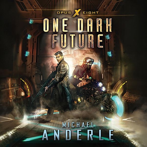 Opus X - 8 - One Dark Future - Opus X, Book 8 (Unabridged), Michael Anderle