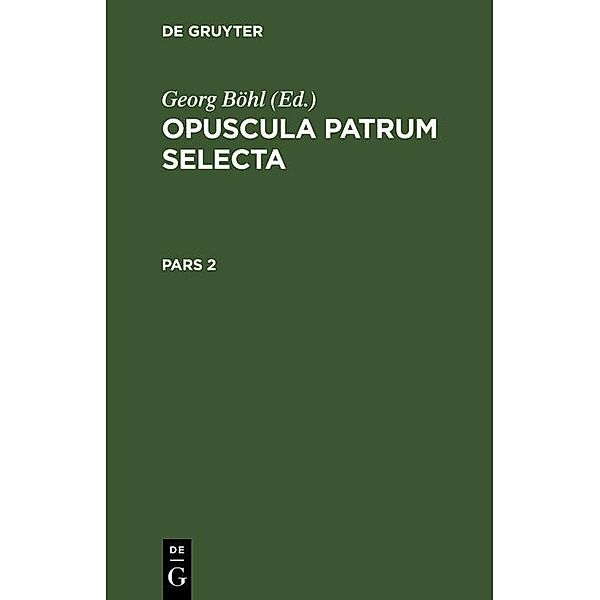 Opuscula patrum selecta. Pars 2