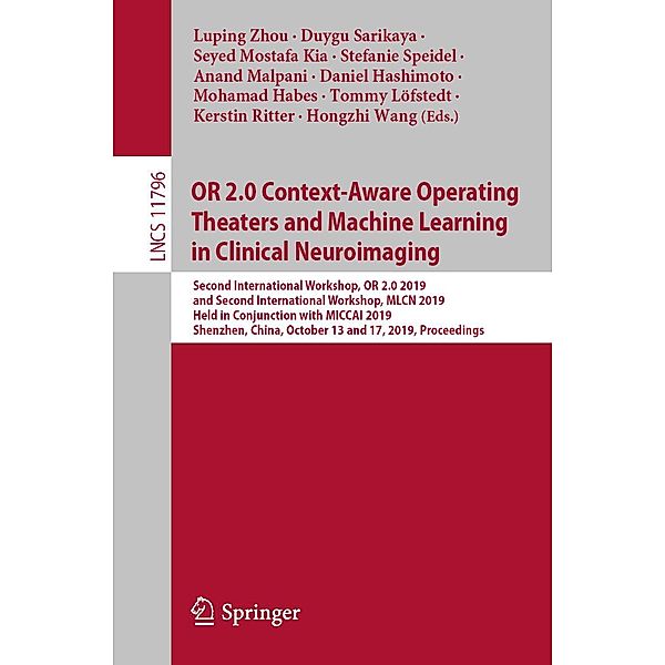 OR 2.0 Context-Aware Operating Theaters and Machine Learning in Clinical Neuroimaging / Lecture Notes in Computer Science Bd.11796