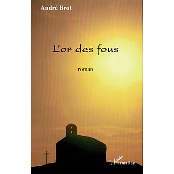 Or des fous L', Andre Brot Andre Brot