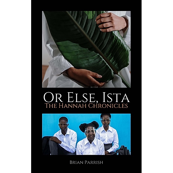 Or Else, Ista: The Hannah Chronicles, Brian S. Parrish