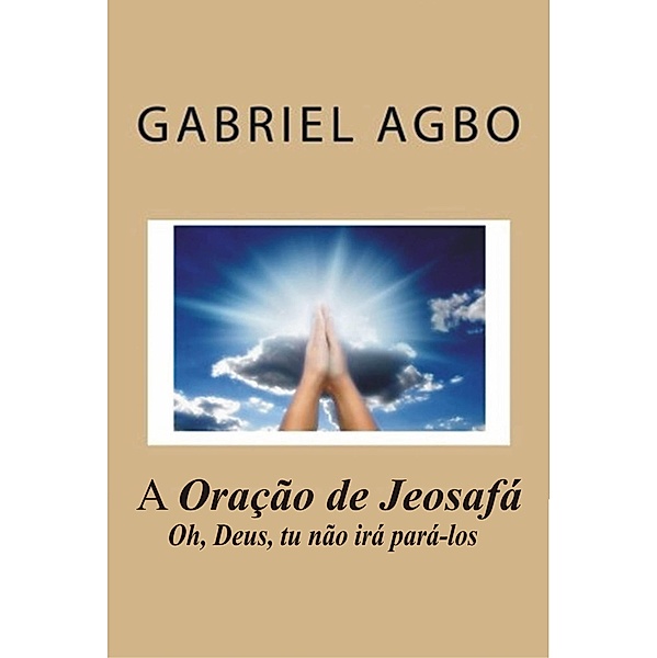 Oracao de Jeosafa / Gabriel Agbo, Gabriel Agbo