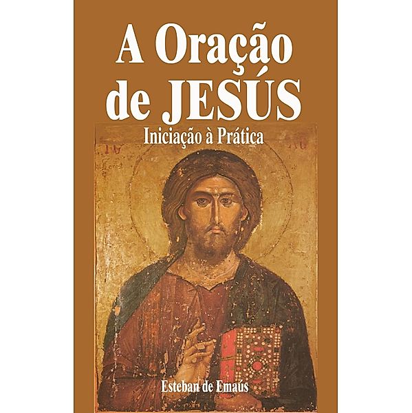 Oracao de Jesus   Iniciacao a Pratica, Esteban de Emaus