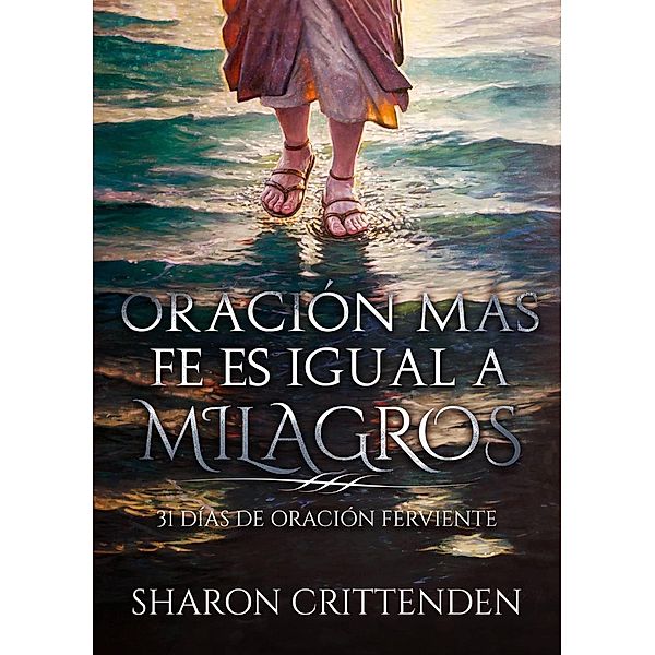 Oración más fe es igual a milagros, Sharon Crittenden