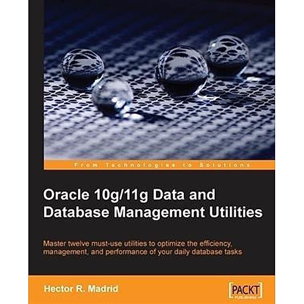 Oracle 10g/11g Data and Database Management Utilities, Hector R. Madrid
