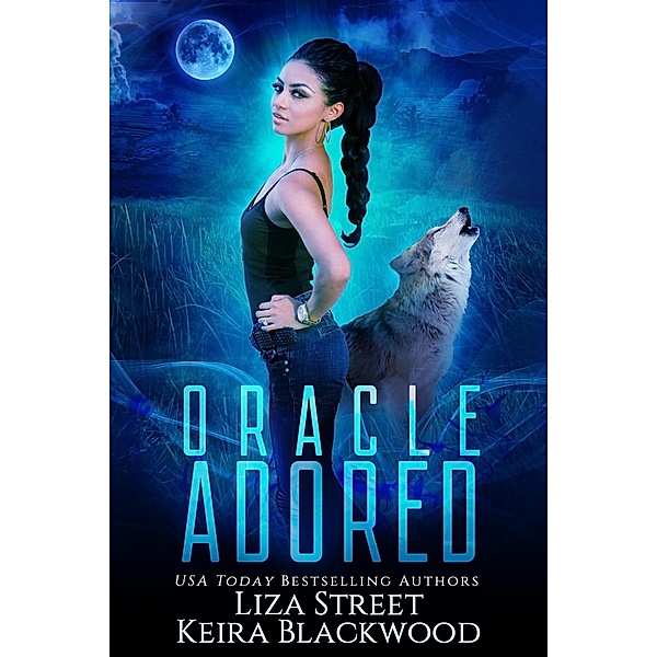 Oracle Adored (Spellbound Shifters: Fates & Visions, #2) / Spellbound Shifters: Fates & Visions, Liza Street, Keira Blackwood