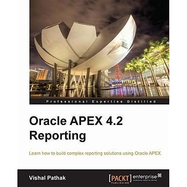 Oracle APEX 4.2 Reporting, Vishal Pathak