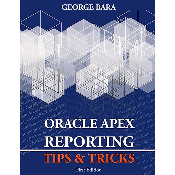 Oracle APEX Reporting Tips & Tricks, George Bara