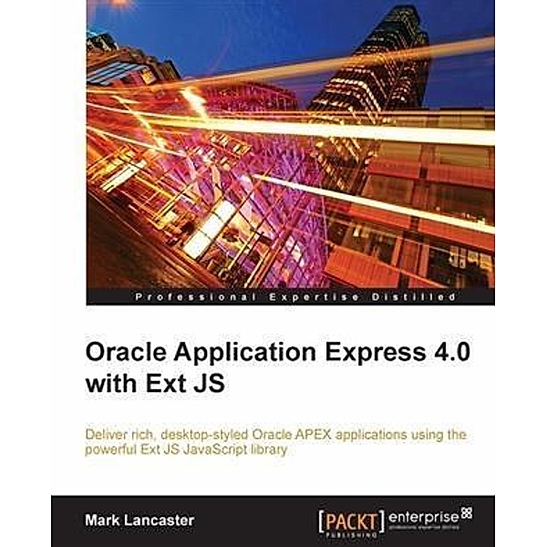 Oracle Application Express 4.0 with Ext JS, Mark Lancaster