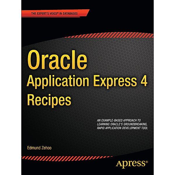 Oracle Application Express 4 Recipes, Edmund Zehoo