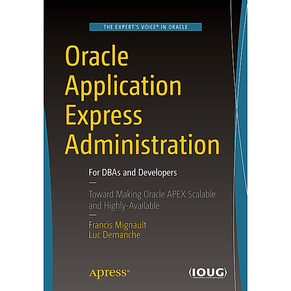 Oracle Application Express Administration, Francis Mignault, Luc Demanche