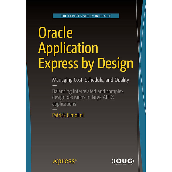Oracle Application Express by Design, Patrick Cimolini