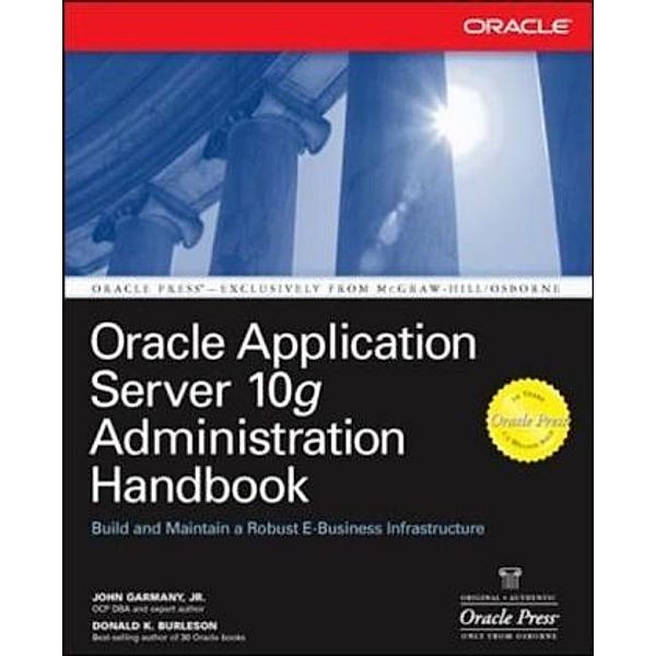 Oracle Application Server 10g Administration Handbook, John Garmany, Donald K. Burleson