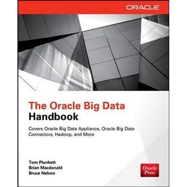 Oracle Big Data Handbook, Tom Plunkett, Brian MacDonald, Bruce Nelson