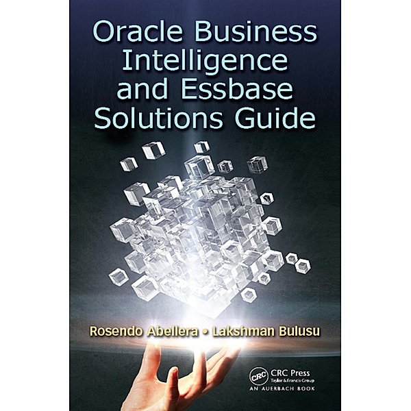 Oracle Business Intelligence and Essbase Solutions Guide, Rosendo Abellera, Lakshman Bulusu