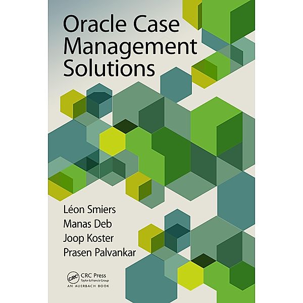 Oracle Case Management Solutions, Leon Smiers, Manas Deb, Joop Koster, Prasen Palvankar