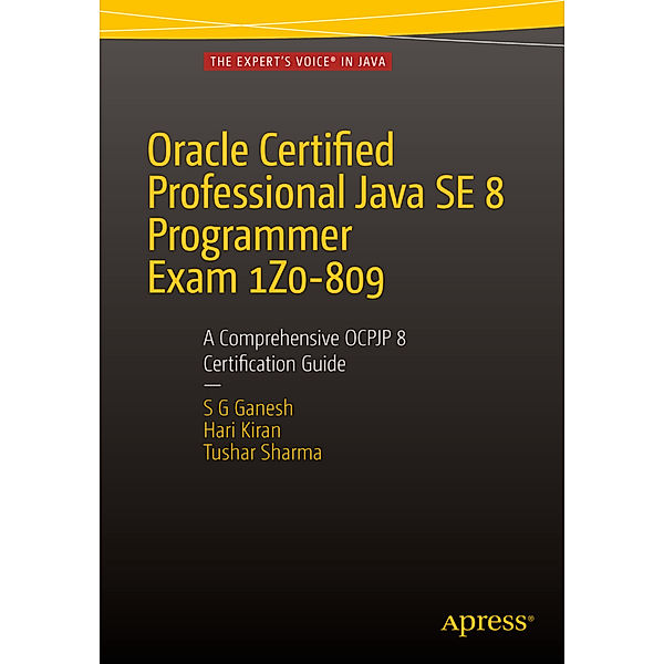 Oracle Certified Professional Java SE 8 Programmer Exam 1Z0-809, SG Ganesh, Hari Kiran Kumar, Tushar Sharma