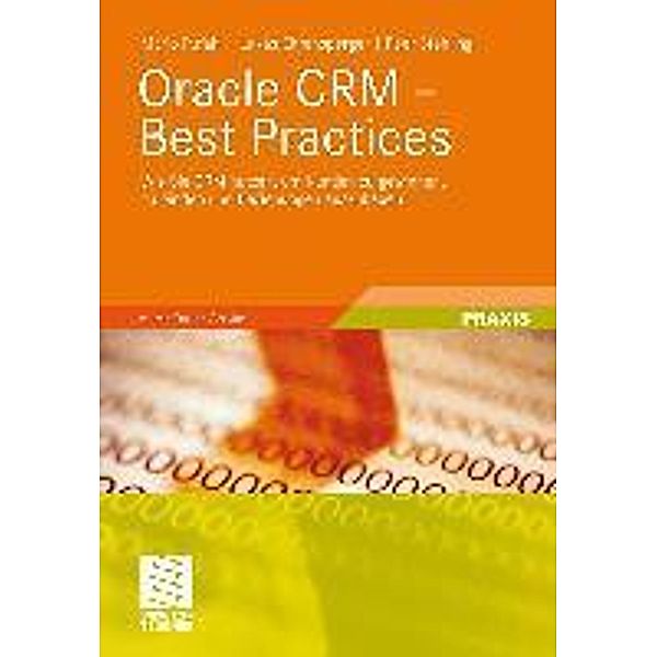 Oracle CRM - Best Practices, Mario Pufahl, Lukas Ehrensperger, Peer Stehling