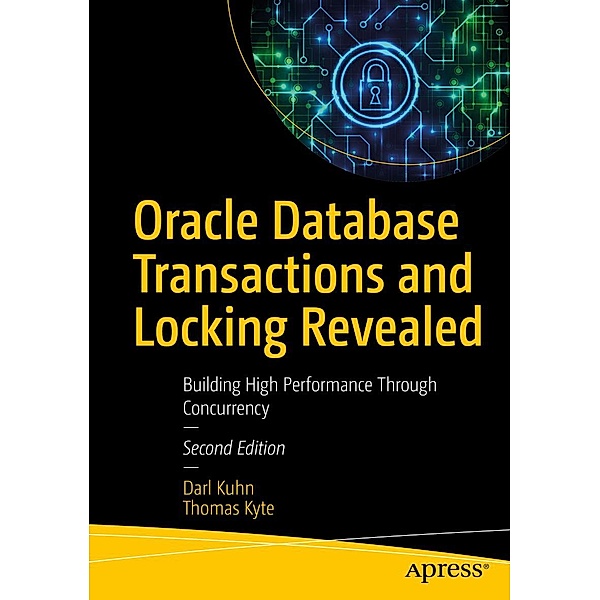 Oracle Database Transactions and Locking Revealed, Darl Kuhn, Thomas Kyte
