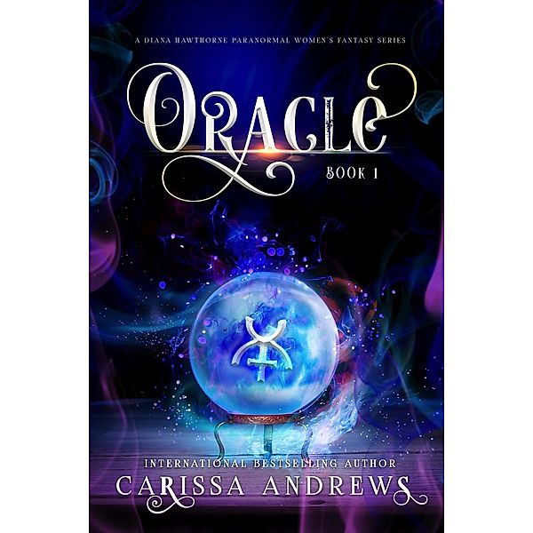 Oracle (Diana Hawthorne Supernatural Mysteries, #1) / Diana Hawthorne Supernatural Mysteries, Carissa Andrews