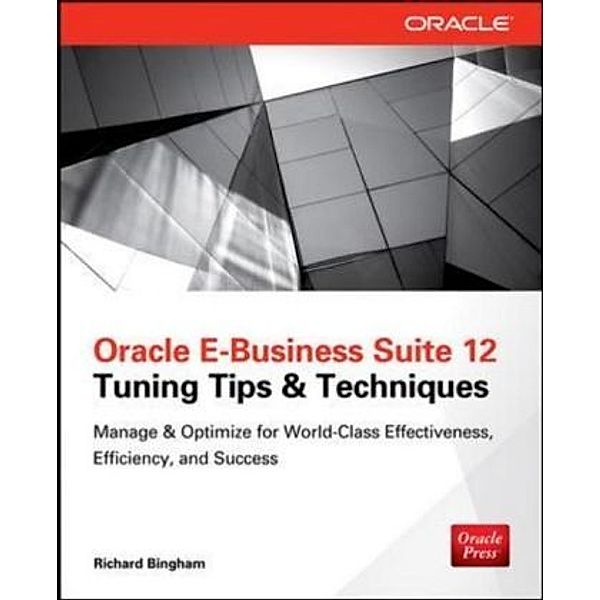 Oracle E-Business Suite 12 Tuning Tips & Techniques, Richard Bingham
