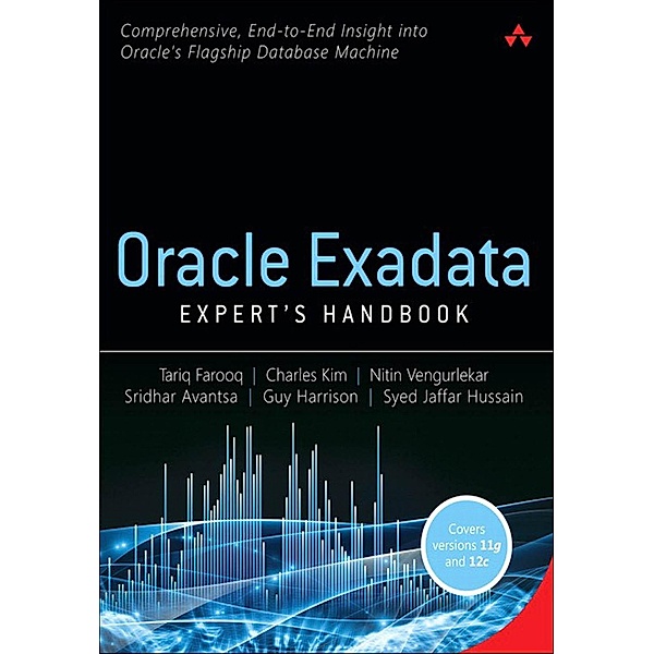 Oracle Exadata Expert's Handbook, Farooq Tariq, Kim Charles, Vengurlekar Nitin, Avantsa Sridhar, Harrison Guy, Hussain Syed Jaffar