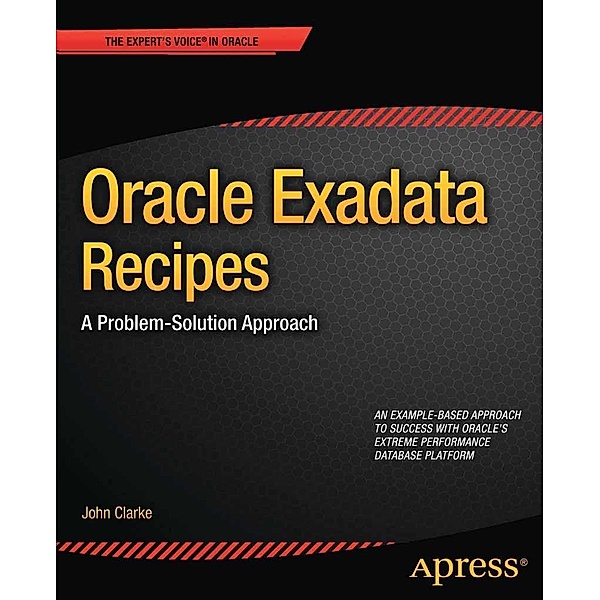 Oracle Exadata Recipes, John Clarke
