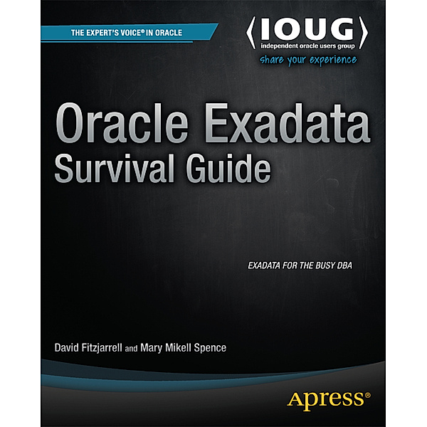 Oracle Exadata Survival Guide, David Fitzjarrell, Mary Spence