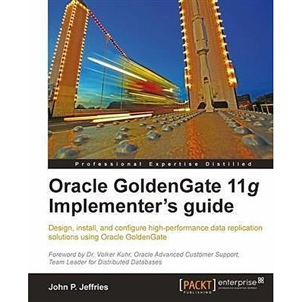 Oracle GoldenGate 11g Implementer's guide, John P. Jeffries