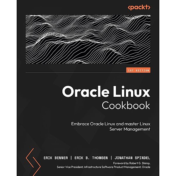 Oracle Linux Cookbook, Erik Benner, Erik B. Thomsen, Jonathan Spindel