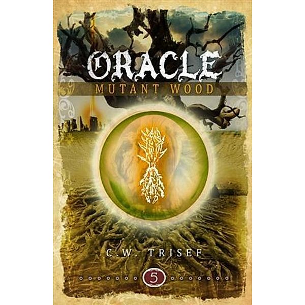 Oracle - Mutant Wood, C. W. Trisef