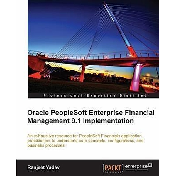 Oracle PeopleSoft Enterprise Financial Management 9.1 Implementation, Ranjeet Yadav