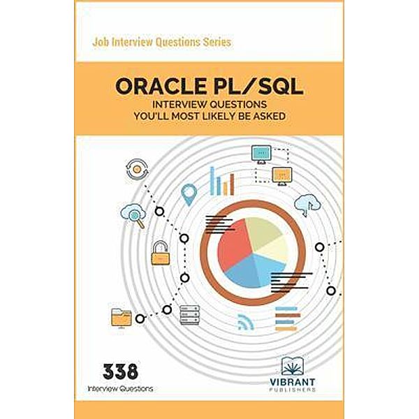 ORACLE PL/SQL Interview Questions You'll Most Likely Be Asked, Vibrant Publishers
