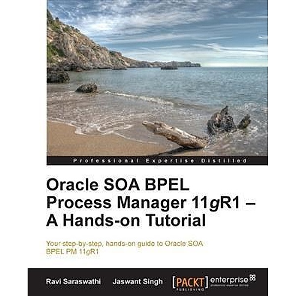 Oracle SOA BPEL Process Manager 11gR1 - A Hands-on Tutorial, Ravi Saraswathi