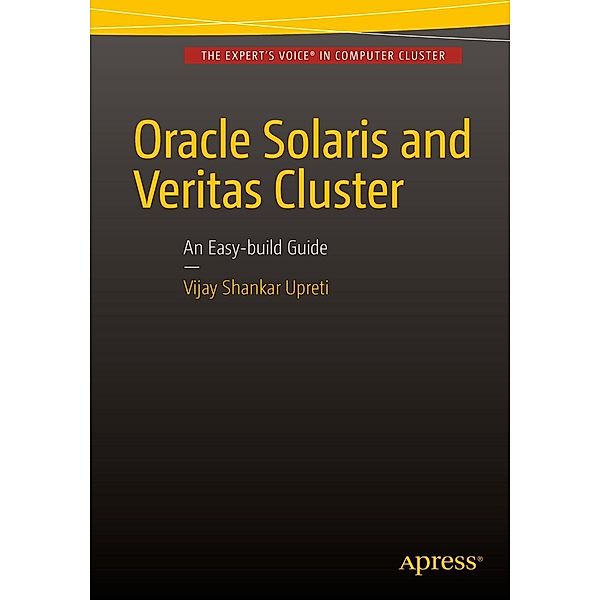 Oracle Solaris and Veritas Cluster : An Easy-build Guide, Vijay Shankar Upreti